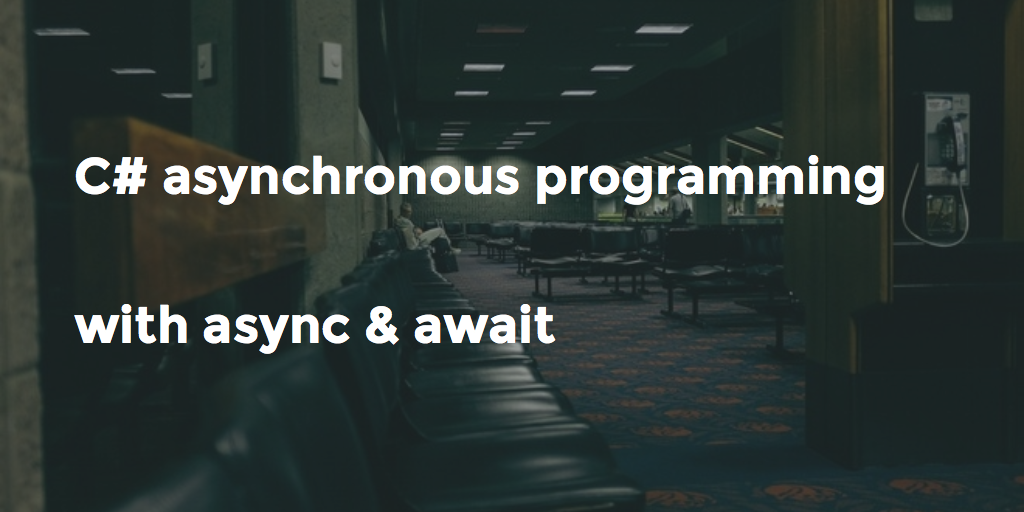 C# features: async/await – asynchronous programming